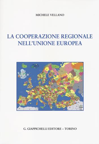 La cooperazione regionale nell'Unione Europea - Michele Vellano - Libro Giappichelli 2014 | Libraccio.it
