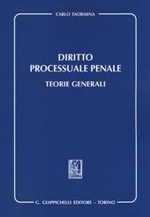 Diritto processuale penale. Teorie generali