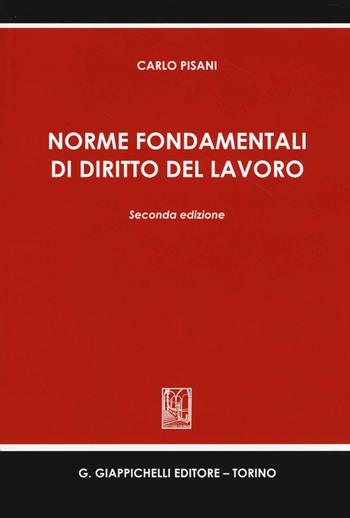 Norme fondamentali di diritto del lavoro - Carlo Pisani - Libro Giappichelli 2014 | Libraccio.it
