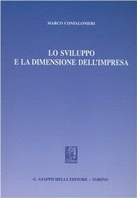 Lo sviluppo e la dimensione dell'impresa - Marco Confalonieri - Libro Giappichelli 2010 | Libraccio.it