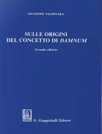 Sulle origini del concetto di damnum - Giuseppe Valditara - Libro Giappichelli 2021 | Libraccio.it