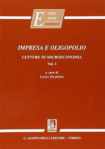 Impresa e oligopolio. Letture di microeconomia  - Libro Giappichelli 1999, Economia. Testi, studi, materiali | Libraccio.it