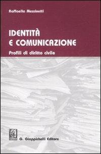 Identità e comunicazione. Profili di diritto civile - Raffaella Messinetti - Libro Giappichelli 2008 | Libraccio.it