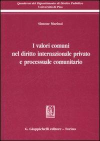 I valori comuni nel diritto internazionale privato e processuale comunitario - Simone Marinai - Libro Giappichelli 2008, Quaderni Dip.diritto pubblico-Univ.Pisa | Libraccio.it