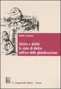 Diritto e diritti: lo stato di diritto nell'era della globalizzazione. Studi genealogici: Albert Venn Dicey e il Rule of law - Emilio Santoro - Libro Giappichelli 2008 | Libraccio.it