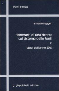 «Itinerari» di una ricerca sul sistema delle fonti. Vol. 11: Studi dell'anno 2007. - Antonio Ruggeri - Libro Giappichelli 2008, Analisi e diritto. Serie teorica | Libraccio.it