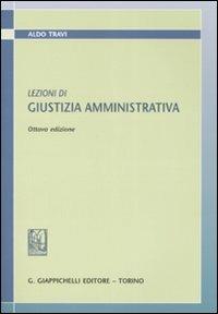 Lezioni di giustizia amministrativa - Aldo Travi - Libro Giappichelli 2008 | Libraccio.it