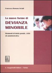 Le nuove forme di devianza minorile. Strumenti di tutela penale, civile ed amministrativa - Francesca R. Arciuli - Libro Giappichelli 2008 | Libraccio.it