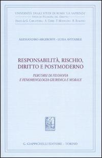 Responsabilità, rischio, diritto e postmoderno. Percorsi di filosofia fenomenologica, giuridica e morale - Alessandro Argiroffi, Luisa Avitabile - Libro Giappichelli 2008, Univ.Roma-Studi di filosofia del diritto | Libraccio.it