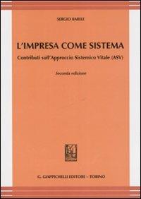 L' impresa come sistema. Contributo sull'Approccio Sistemico Vitale (ASV) - Sergio Barile - Libro Giappichelli 2008 | Libraccio.it