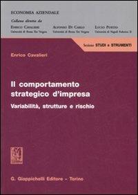 Il comportamento strategico d'impresa. Variabilità, strutture e rischio - Enrico Cavalieri - Libro Giappichelli 2008, Economia aziendale. Studi e strumenti | Libraccio.it