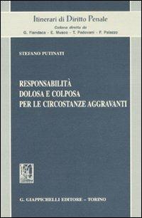 Responsabilità dolosa e colposa per le circostanze aggravanti - Stefano Putinati - Libro Giappichelli 2008, Itinerari di diritto penale | Libraccio.it