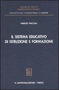 Il sistema educativo di istruzione e formazione - Fabrizio Fracchia - Libro Giappichelli 2008, Sistema del diritto amministrativo italiano | Libraccio.it