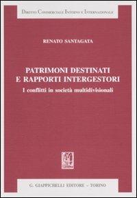 Patrimoni destinati e rapporti intergestori. I conflitti in società multidivisionali - Renato Santagata - Libro Giappichelli 2008, Diritto commerciale interno e internazionale | Libraccio.it