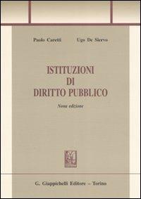 Istituzioni di diritto pubblico - Paolo Caretti, Ugo De Siervo - Libro Giappichelli 2008, Trittico giuridico. Sez. manuali | Libraccio.it