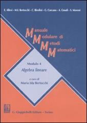 Manuale modulare di metodi matematici. Modulo 4: Algebra lineare