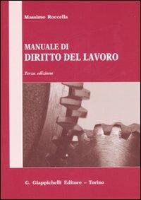 Manuale di diritto del lavoro. Nercato del lavoro e rapporti di lavoro - Massimo Roccella - Libro Giappichelli 2008 | Libraccio.it