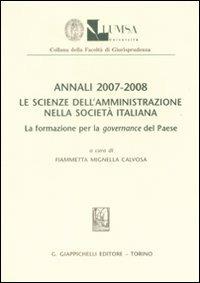 Annali (2007-2008). Le scienze dell'amministrazione nella società italiana. La formazione per la governance del paese  - Libro Giappichelli 2009, Lumsa. Fac. giurisprudenza. Sez. ricerca | Libraccio.it