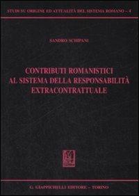 Contributi romanistici al sistema della responsabilità extracontrattuale - Sandro Schipani - Libro Giappichelli 2009, Studi su origine-attualità sistema romano | Libraccio.it