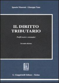 Il diritto tributario. Profili teorici e sistematici - Ignazio Manzoni, Giuseppe Vanz - Libro Giappichelli 2008 | Libraccio.it
