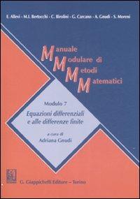 Manuale modulare di metodi matematici. Modulo 7. Equazioni differenziali e alle differenze finite  - Libro Giappichelli 2009 | Libraccio.it