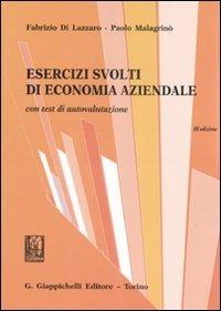 Esercizi svolti di economia aziendale. Con test di autovalutazione - Fabrizio Di Lazzaro, Paolo Malagrinò - Libro Giappichelli 2008 | Libraccio.it