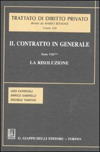 Il contratto in generale. Vol. 8/2: La risoluzione - Ugo Carnevali, Enrico Gabrielli, Michele Tamponi - Libro Giappichelli 2011, Trattato di diritto privato | Libraccio.it