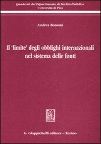 Il «limite» degli obblighi internazionali nel sistema delle fonti - Andrea Bonomi - Libro Giappichelli 2008, Quaderni Dip.diritto pubblico-Univ.Pisa | Libraccio.it