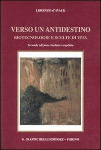 Verso un antidestino. Biotecnologie e scelte di vita - Lorenzo D'Avack - Libro Giappichelli 2009 | Libraccio.it