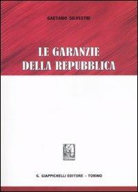 Le garanzie della Repubblica - Gaetano Silvestri - Libro Giappichelli 2009 | Libraccio.it