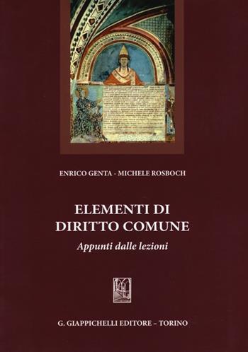 Elementi di diritto comune. Appunti dalle lezioni - Enrico Genta, Michele Rosboch - Libro Giappichelli 2013 | Libraccio.it