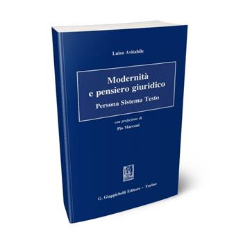 Modernità e pensiero giuridico. Persona sistema testo - Luisa Avitabile - Libro Giappichelli 2013 | Libraccio.it