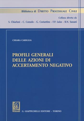 Profili generali delle azioni di accertamento negativo - Chiara Cariglia - Libro Giappichelli 2013, Biblioteca di diritto processuale civile | Libraccio.it