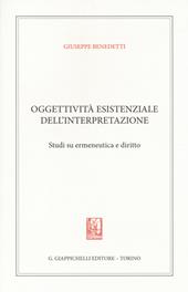 Oggettività esistenziale dell'interpretazione. Studi su ermeneutica e diritto