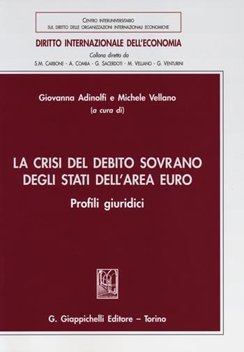 La crisi del debito sovrano degli stati dell'area euro. Profili giuridici  - Libro Giappichelli 2013, Diritto internazionale dell'economia | Libraccio.it