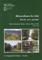 Rinverdiamo la città. Parchi, orti e giardini