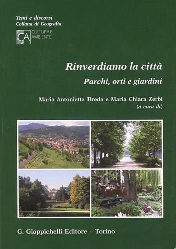 Rinverdiamo la città. Parchi, orti e giardini  - Libro Giappichelli 2013, Temi e discorsi.Collana di geografia | Libraccio.it