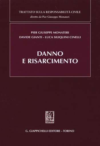 Danno e risarcimento - Pier Giuseppe Monateri, Davide Gianti, Luca Siliquini Cinelli - Libro Giappichelli 2013, Trattato sulla responsabilità civile | Libraccio.it