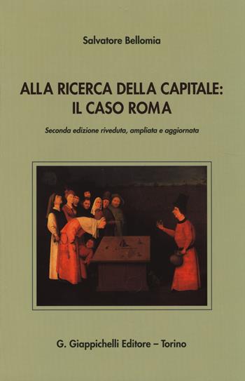 Alla ricerca della capitale. Il caso Roma - Salvatore Bellomia - Libro Giappichelli 2014 | Libraccio.it