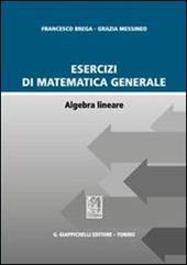 Esercizi di matematica generale. Algebra lineare