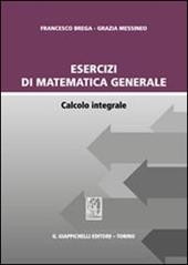 Esercizi di matematica generale. Calcolo integrale