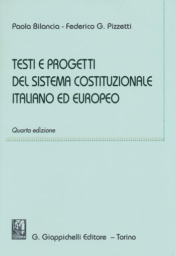 Testi e progetti del sistema costituzionale italiano ed europeo - Paola Bilancia, Federico Gustavo Pizzetti - Libro Giappichelli 2013 | Libraccio.it