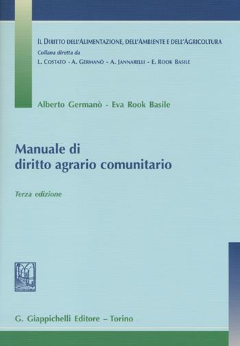 Manuale di diritto agrario comunitario - Alberto Germanò, Eva Rook Basile - Libro Giappichelli 2014, Diritto alimentaz. ambiente agricoltura | Libraccio.it