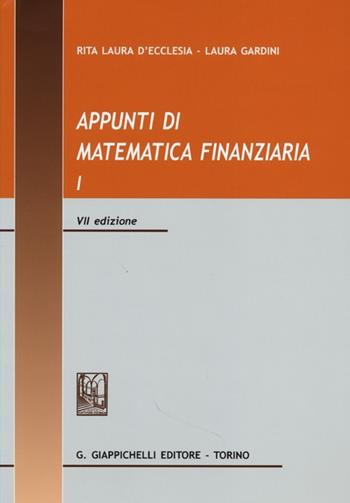 Appunti di matematica finanziaria. Vol. 1 - Rita Laura D'Ecclesia, Laura Gardini - Libro Giappichelli 2013 | Libraccio.it