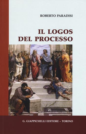 Il logos del processo - Roberto Paradisi - Libro Giappichelli 2015 | Libraccio.it