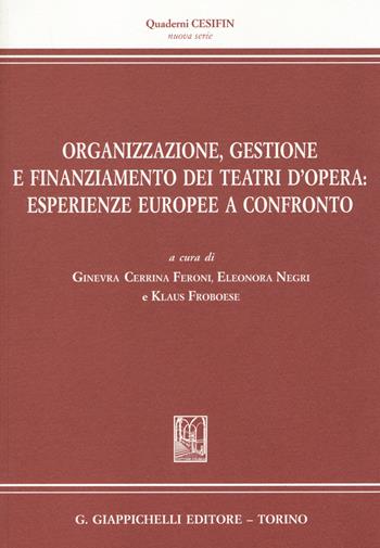 Organizzazione, gestione e finanziamento dei teatri d'opera. Esperienze europee a confronto  - Libro Giappichelli 2014, Quaderni Cesifin. Nuova serie | Libraccio.it