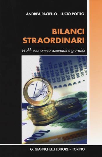 Bilanci straordinari. Profili economico aziendali e giuridici - Andrea Paciello, Lucio Potito - Libro Giappichelli 2013 | Libraccio.it