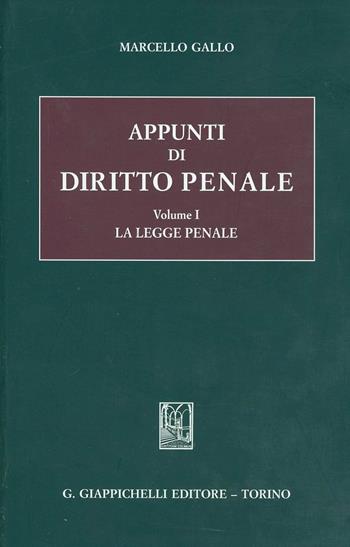 Appunti di diritto penale. Vol. 1: La legge penale. - Marcello Gallo - Libro Giappichelli 2002 | Libraccio.it