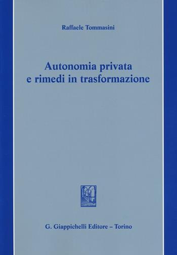 Autonomia privata e rimedi in trasformazione - Raffaele Tommasini - Libro Giappichelli 2013 | Libraccio.it