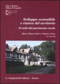 Sviluppo sostenibile e risorse del territorio. Il ruolo del patrimonio rurale  - Libro Giappichelli 2009, Temi e discorsi.Collana di geografia | Libraccio.it